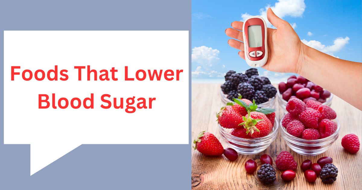 Foods that lower blood sugar.