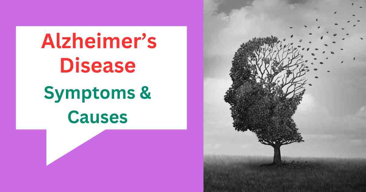 Alzheimers Disease causes and symptoms.
