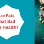 Are fats good for health.
