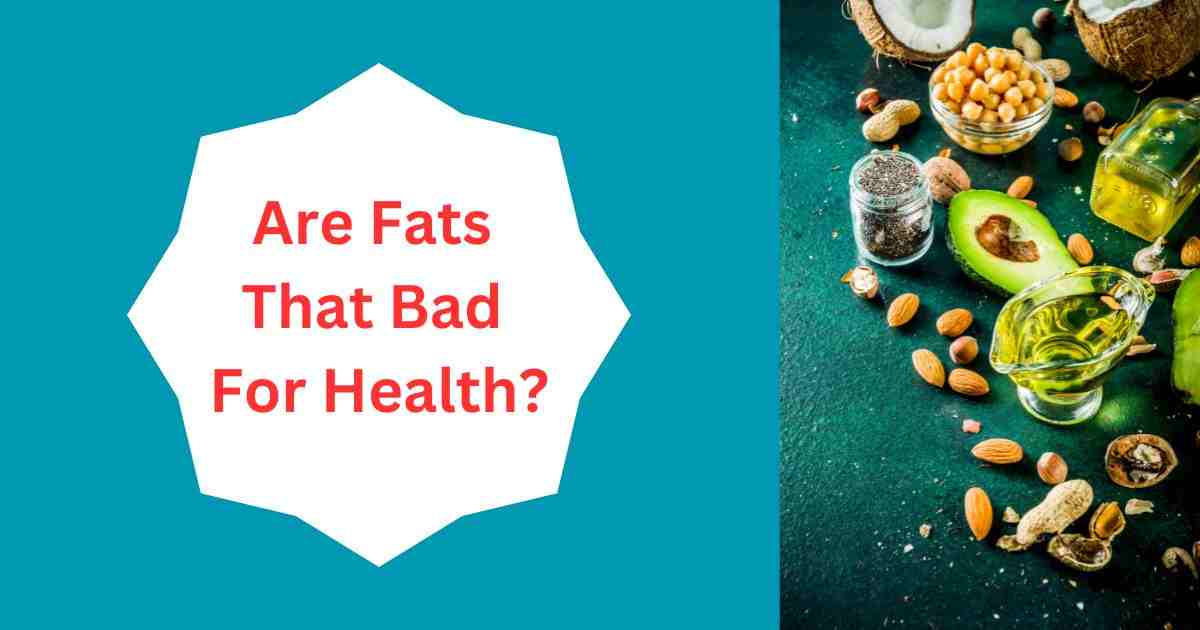 Are fats good for health.